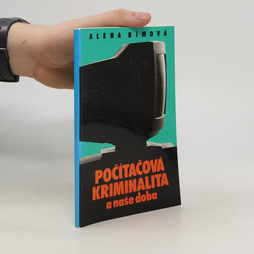 Alena Bímová Počítačová kriminalita a naše doba