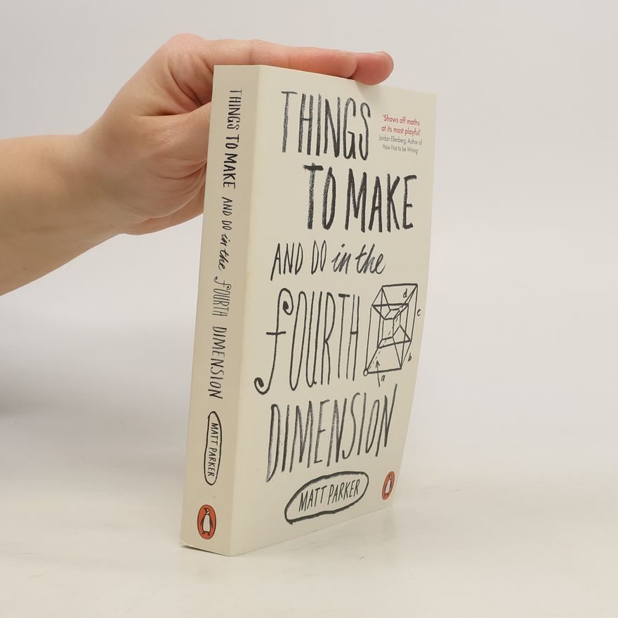 Matt Parker Things to make and do in the fourth dimension