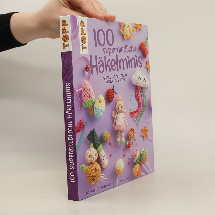 Doerthe Eisterlehner 100 superniedliche Häkelminis