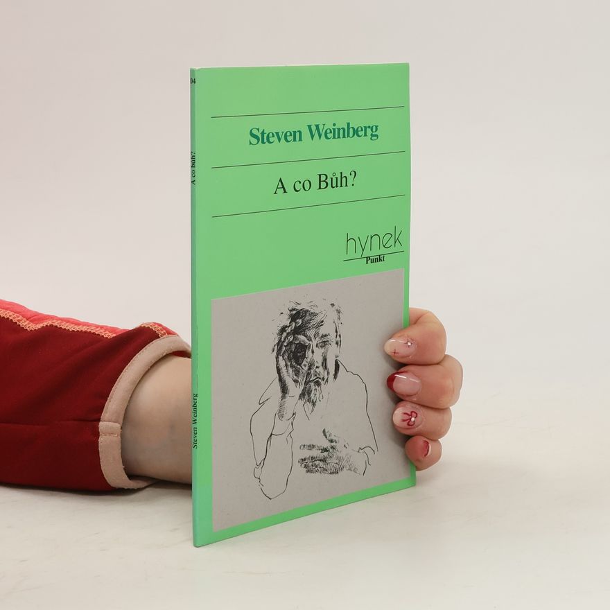 Steven Weinberg A co Bůh?