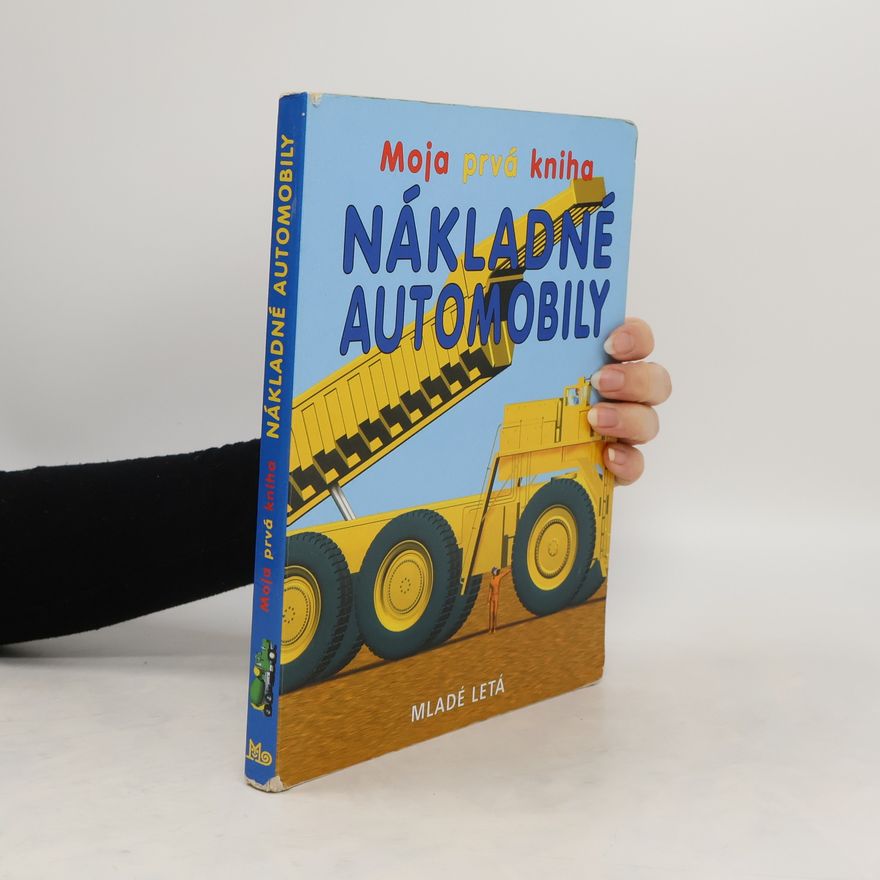 Autorenkollektiv Moja prvá kniha. Nákladné automobily