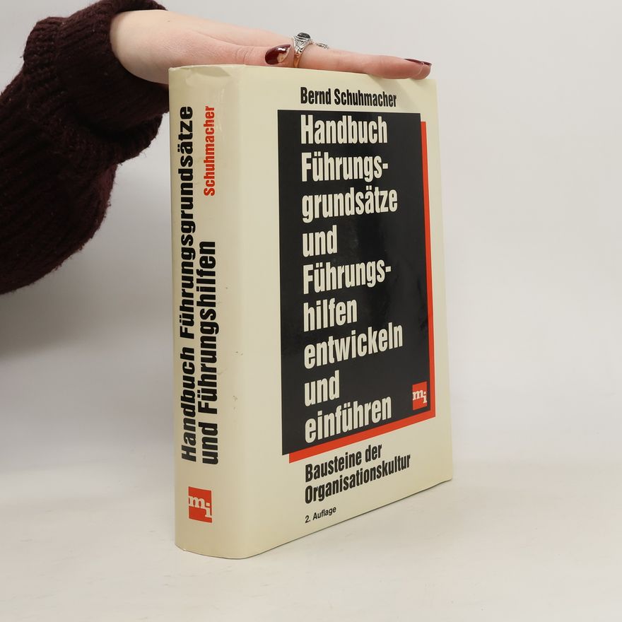 Bernd Schuhmacher Handbuch: Führungsgrundsätze und Führungshilfen entwickeln und einführen