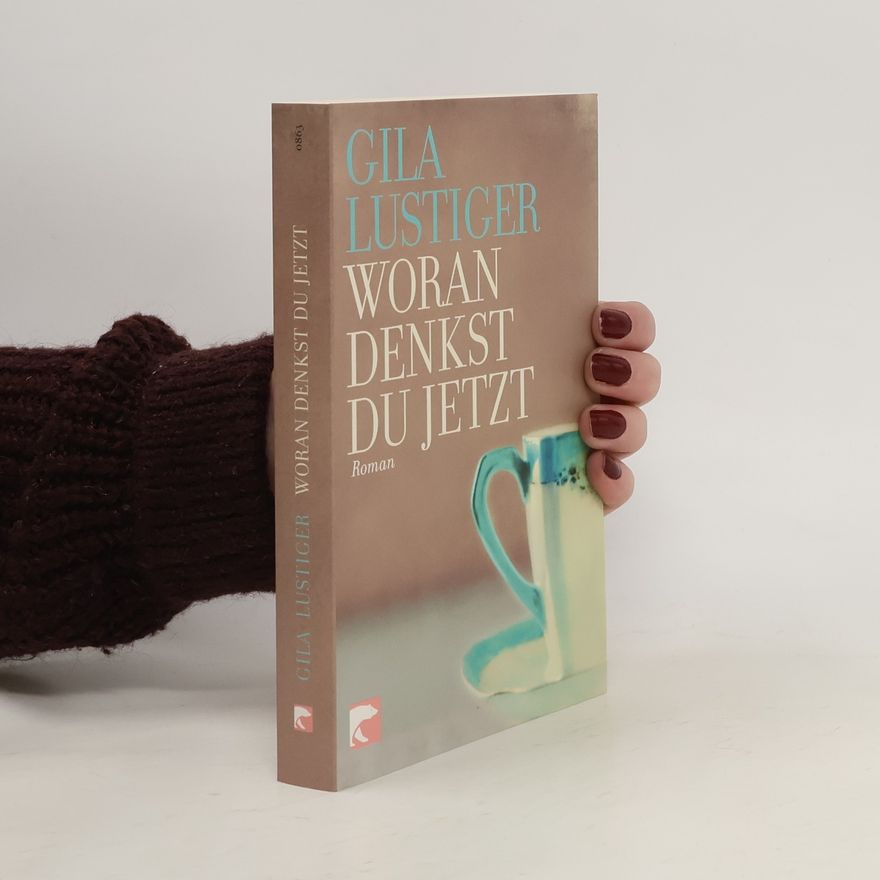 Gila Lustiger Woran denkst du jetzt