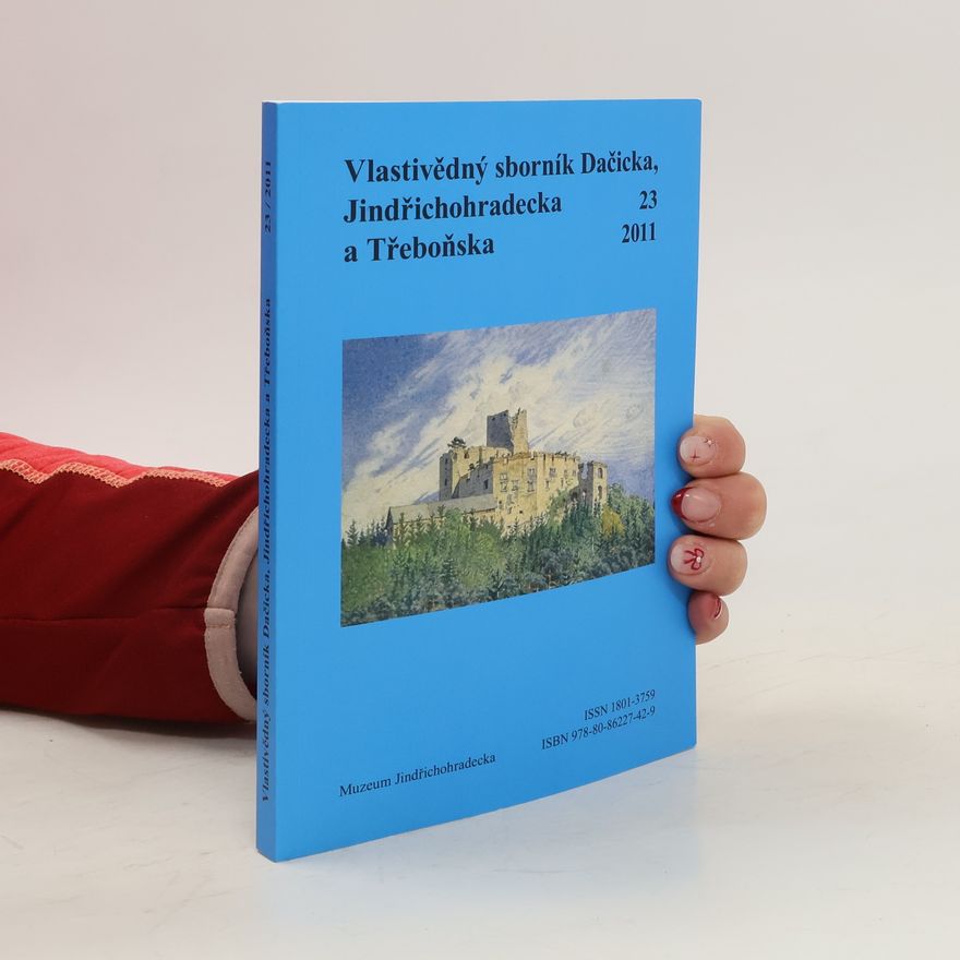 Autorenkollektiv Vlastivědný sborník Dačicka, Jindřichohradecka a Třeboňska, 23/2011