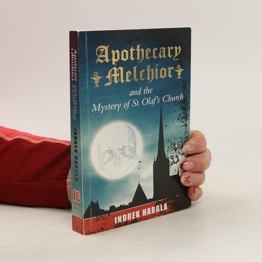 Indrek Hargla Apothecary Melchior and the Mystery of St Olaf's Church