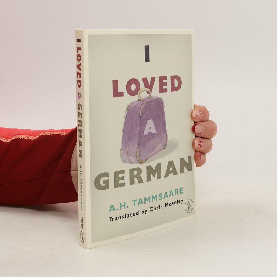 Anton H. Tammsaare I Loved a German