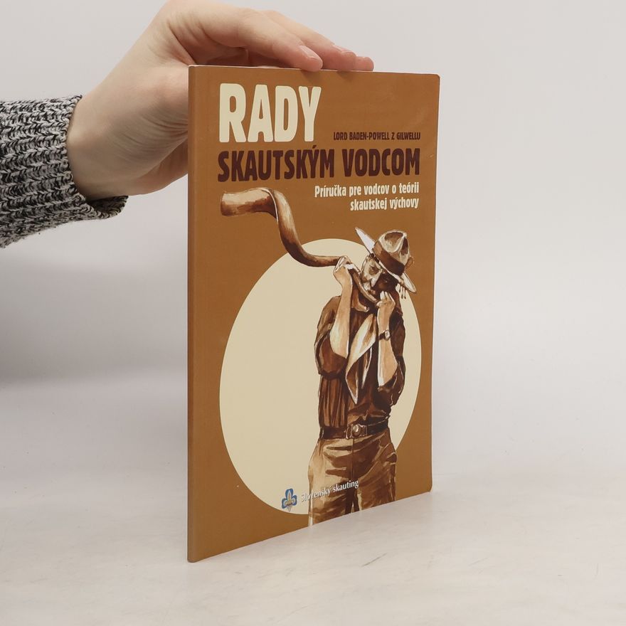 Lord Baden Powell z. Gilwellu Rady skautským vodcom - príručka pre vodcov o teórii skautskej výchovy