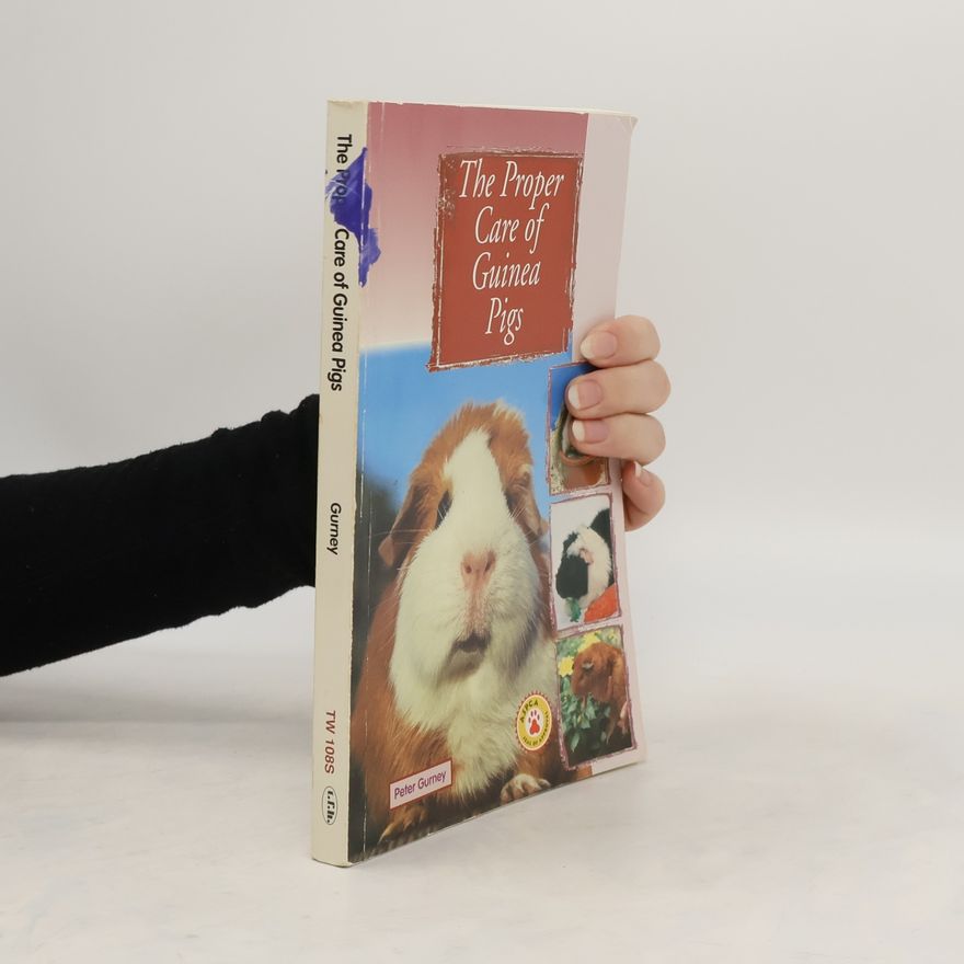 Peter Gurney The Proper Care of Guinea Pigs