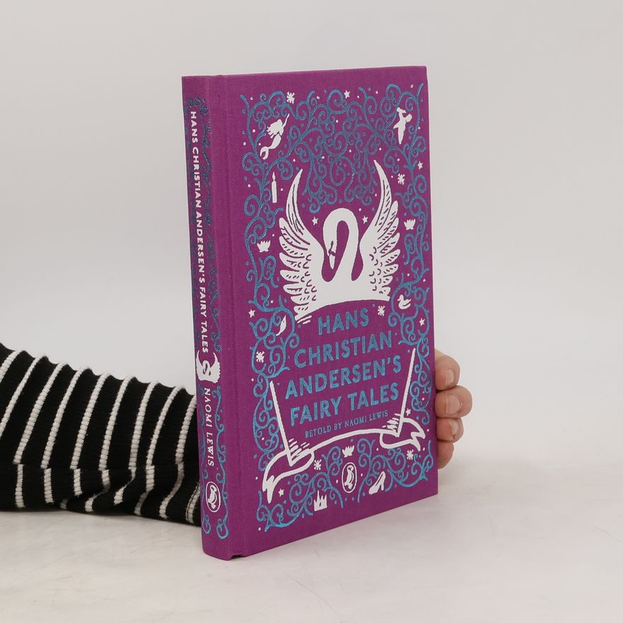 Hans Christian Andersen Hans Christian Andersen´s Fairy Tales: Retold by Naomi Lewis