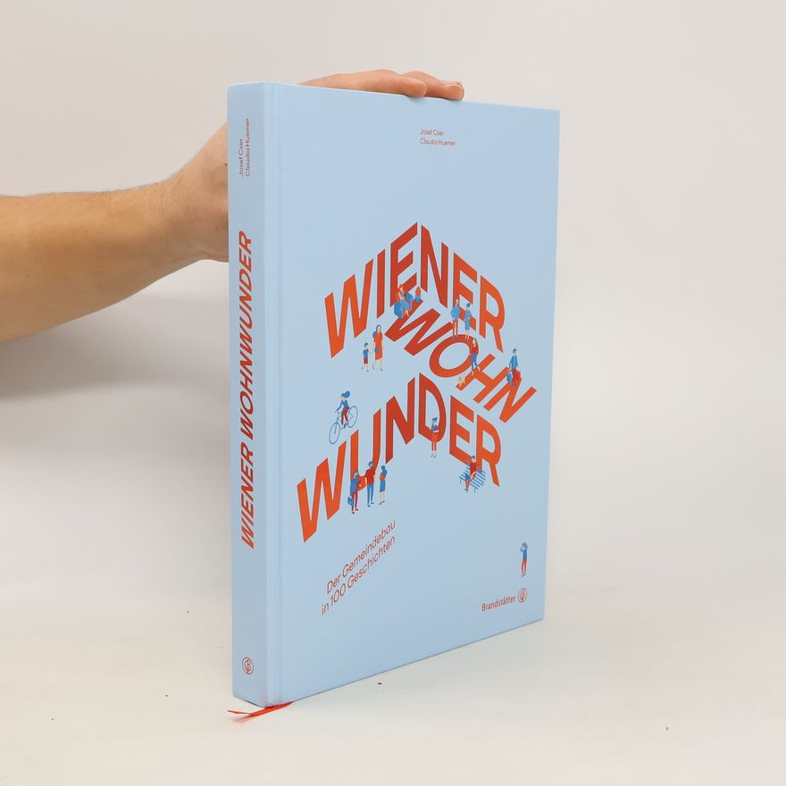 Autorenkollektiv Wiener Wohnwunder. Der Gemeindebau in 100 Geschichten