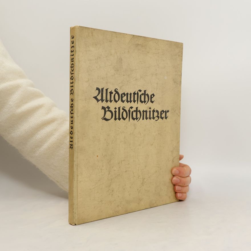 Karl Oettinger Altdeutsche Bildschnitzer der Ostmark