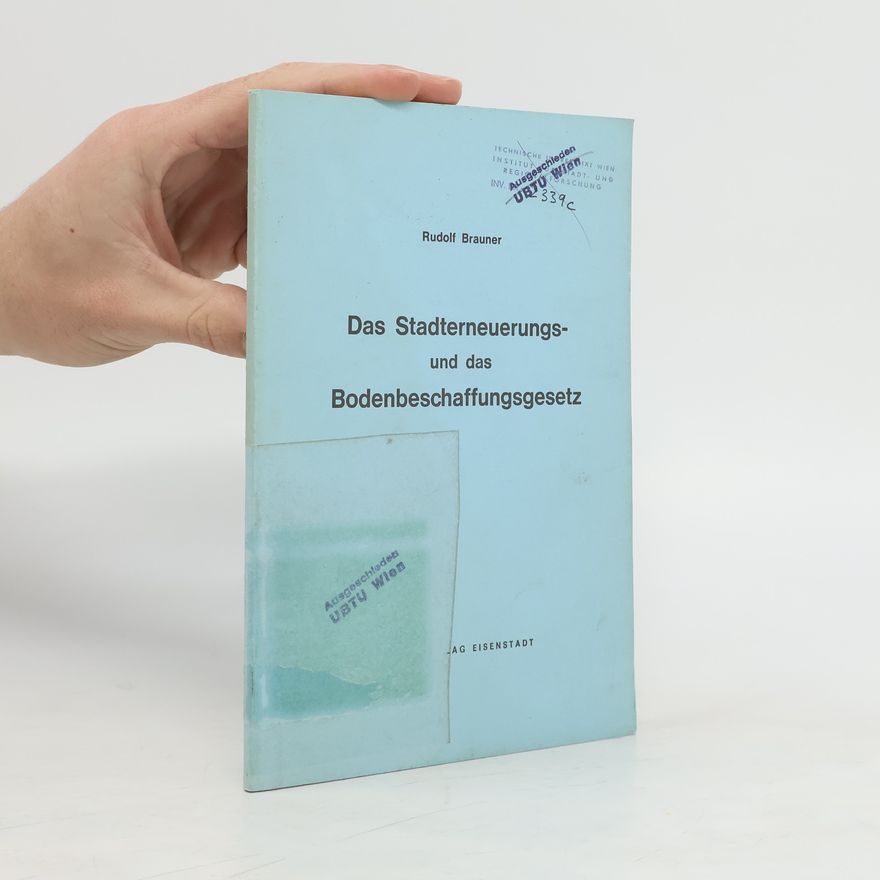 Rudolf Brauner Das Stadterneuerungs-und das Bodenbeschaffungsgesetz