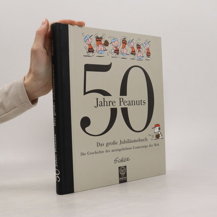 Charles Shulz 50 Jahre Peanuts. Das große Jubiläumsbuch. Aus d. Amerikan. v. Hans Kantereit