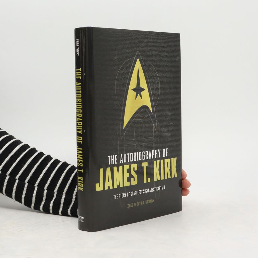 David A. Goodman The Autobiography of James T Kirk