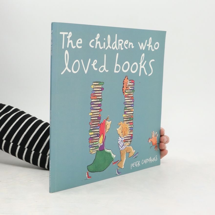 Peter Carnavas the Children Who Loved Books