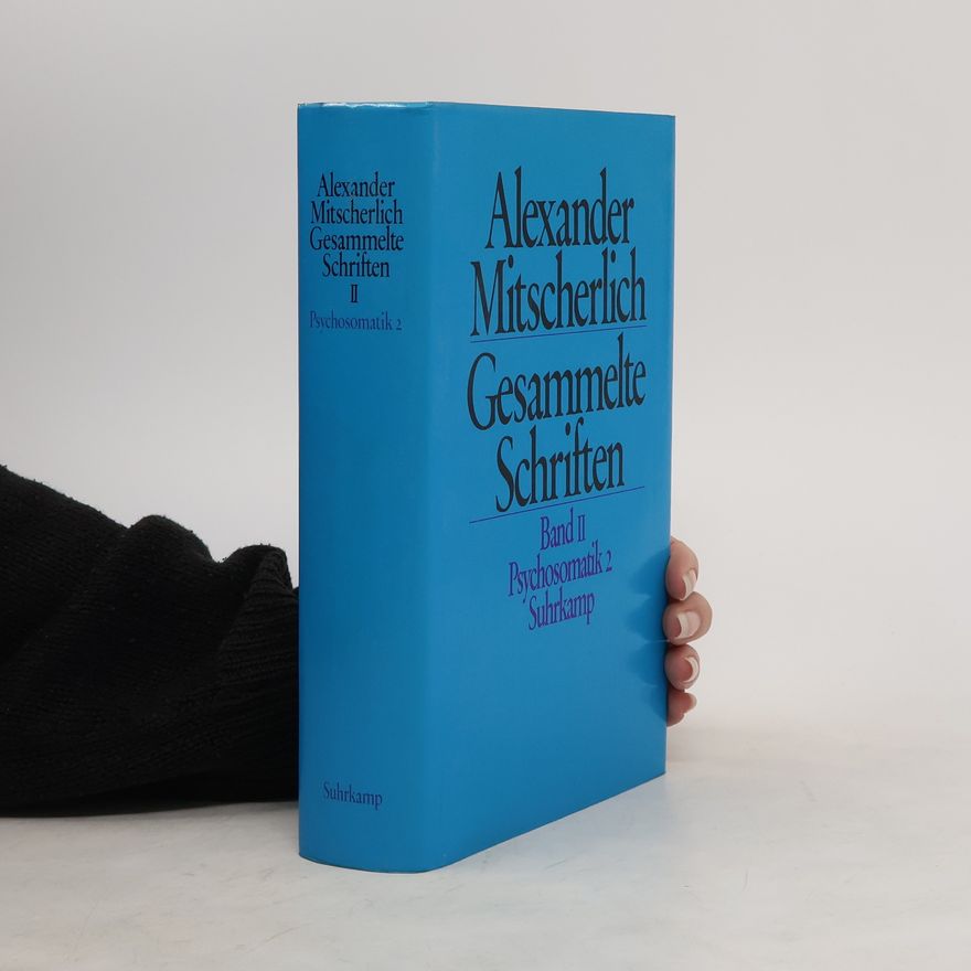 Alexander Mitscherlich Gesammelte Schriften. Band II. Psychosomatik 2