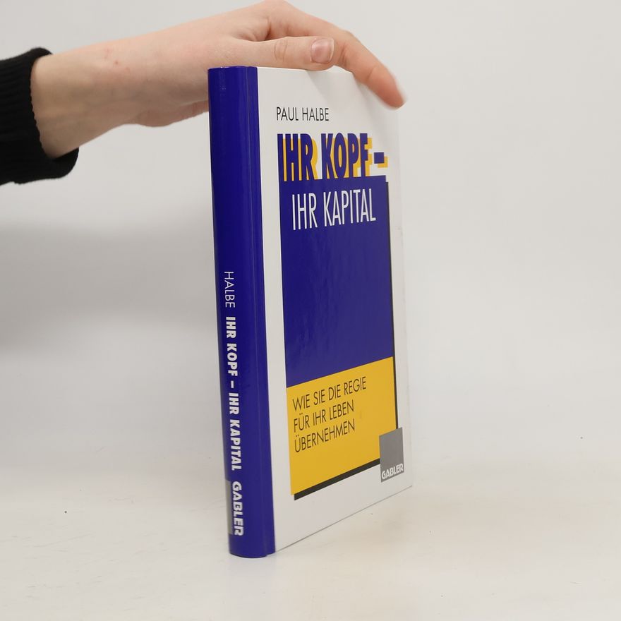 Paul Halbe Ihr Kopf - Ihr Kapital