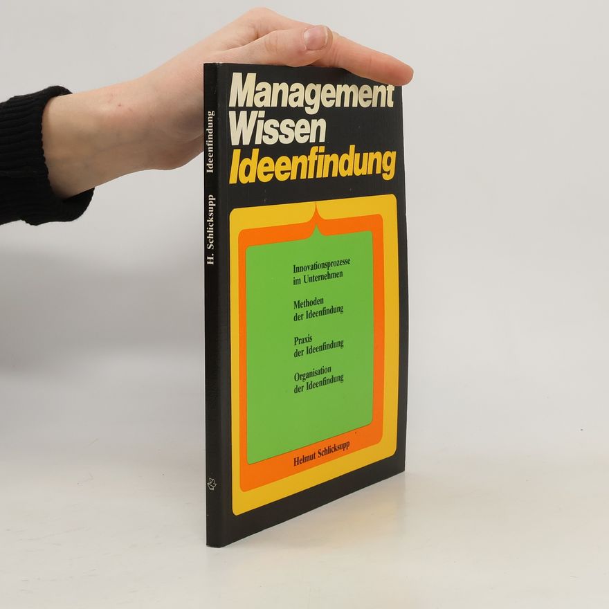 Helmut Schlicksupp Management, Wissen, Ideenfindung