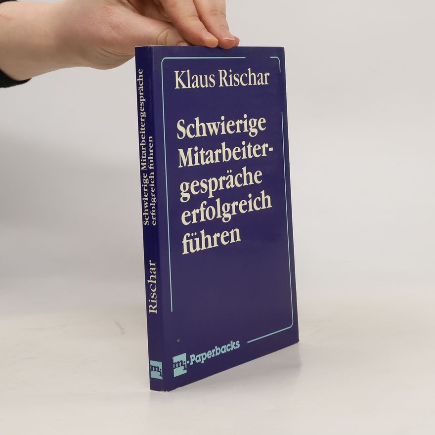 Klaus Rischar Schwierige Mitarbeitergespräche erfolgreich führen
