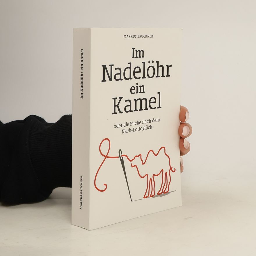 Markus Bruckner Im Nadelöhr ein Kamel