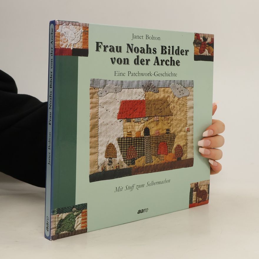 Janet Bolton Frau Noahs Bilder von der Arche