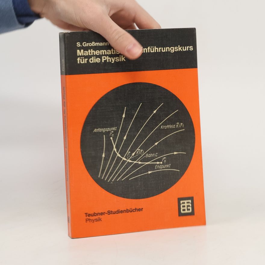 Siegfried Großmann Mathematischer Einführungskurs für die Physik