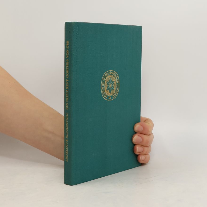 Lieselotte Blumenthal Ein Notizheft Goethies von 1788