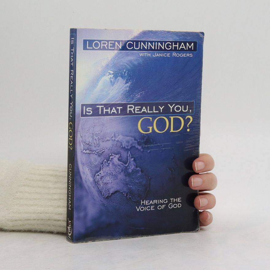 Loren Cunningham Is That Really You, God?: Hearing the Voice of God