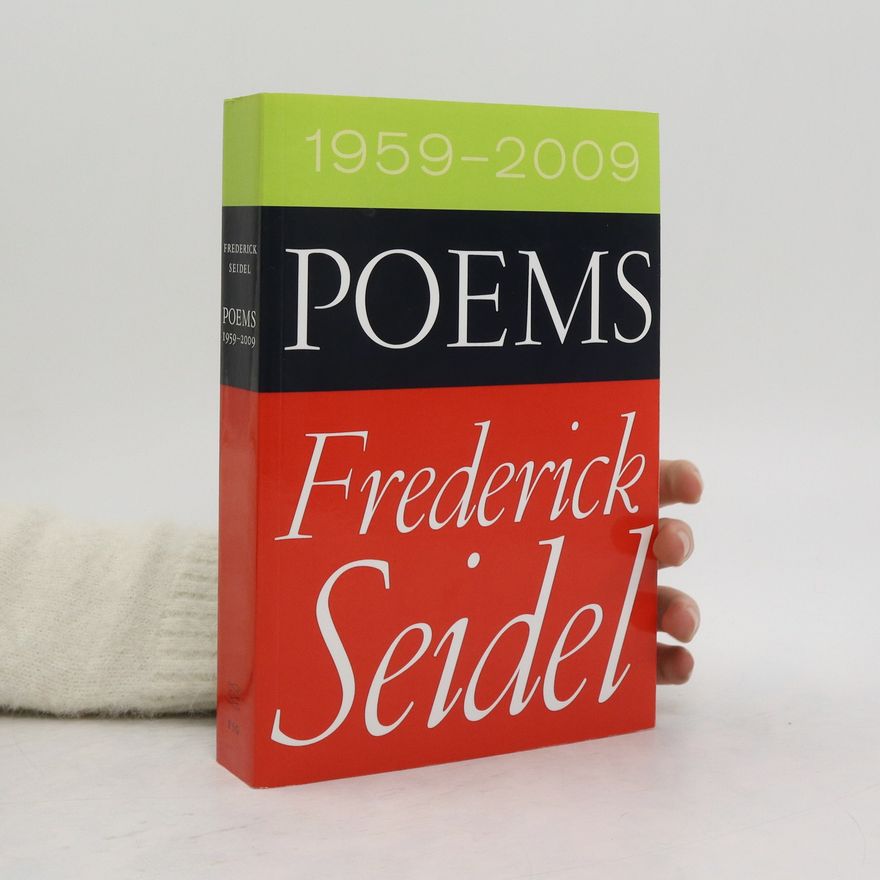 Frederick Seidel Poems 1959-2009