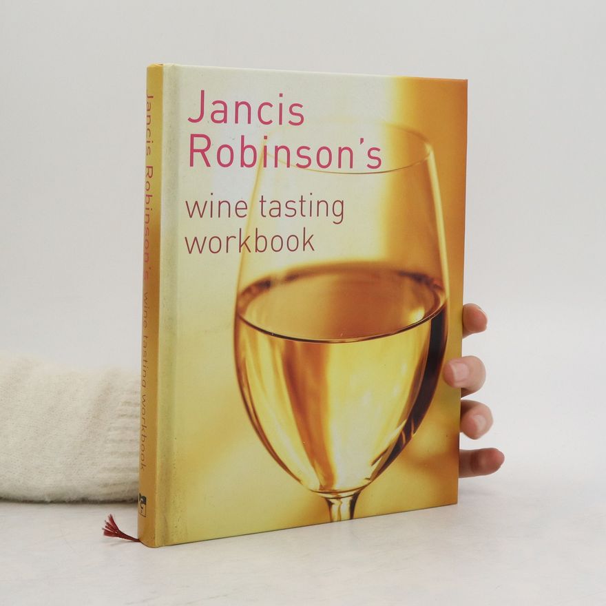 Jancis Robinson Jancis Robinson's Wine Tasting Workbook