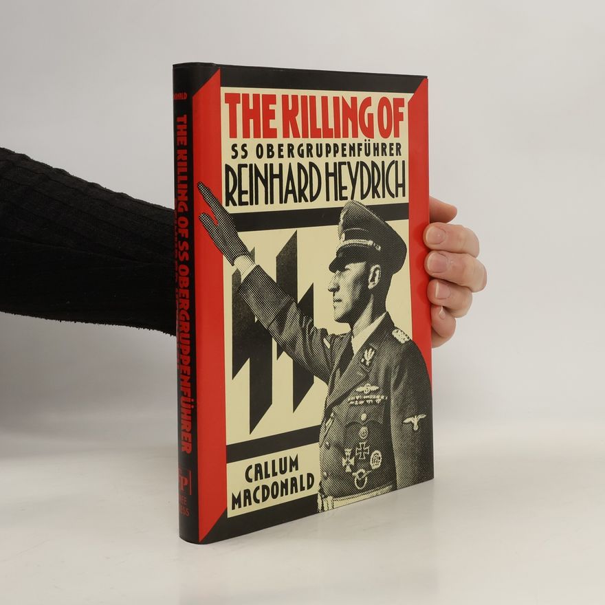 C. A. MacDonald The Killing of SS Obergruppenführer Reinhard Heydrich