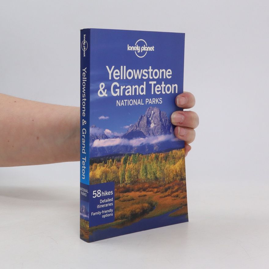 Bradley Mayhew Lonely Planet Yellowstone & Grand Teton National Parks