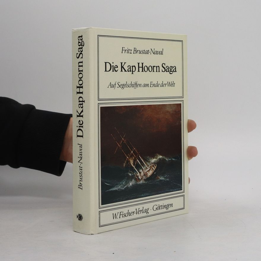 Fritz Brustat-Naval Die Kap Hoorn Saga