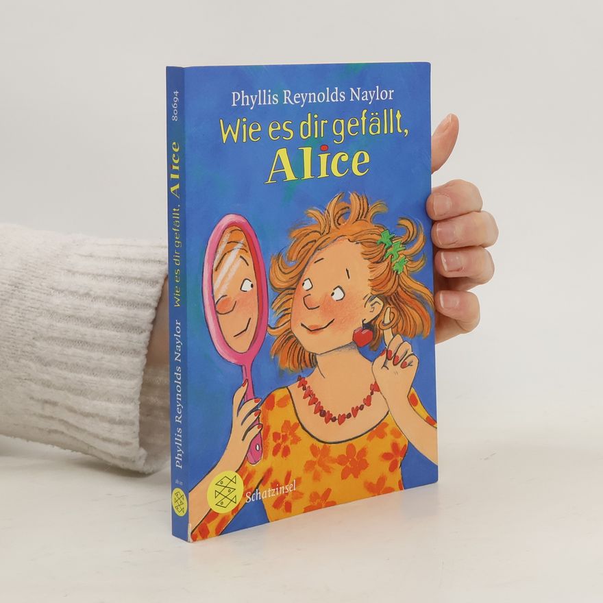 Phyllis Reynolds Naylor Wie es dir gefällt, Alice