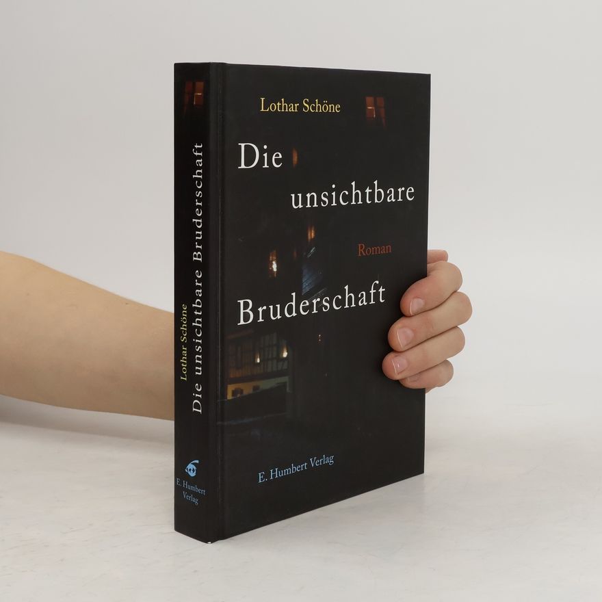 Lothar Schöne Die unsichtbare Bruderschaft