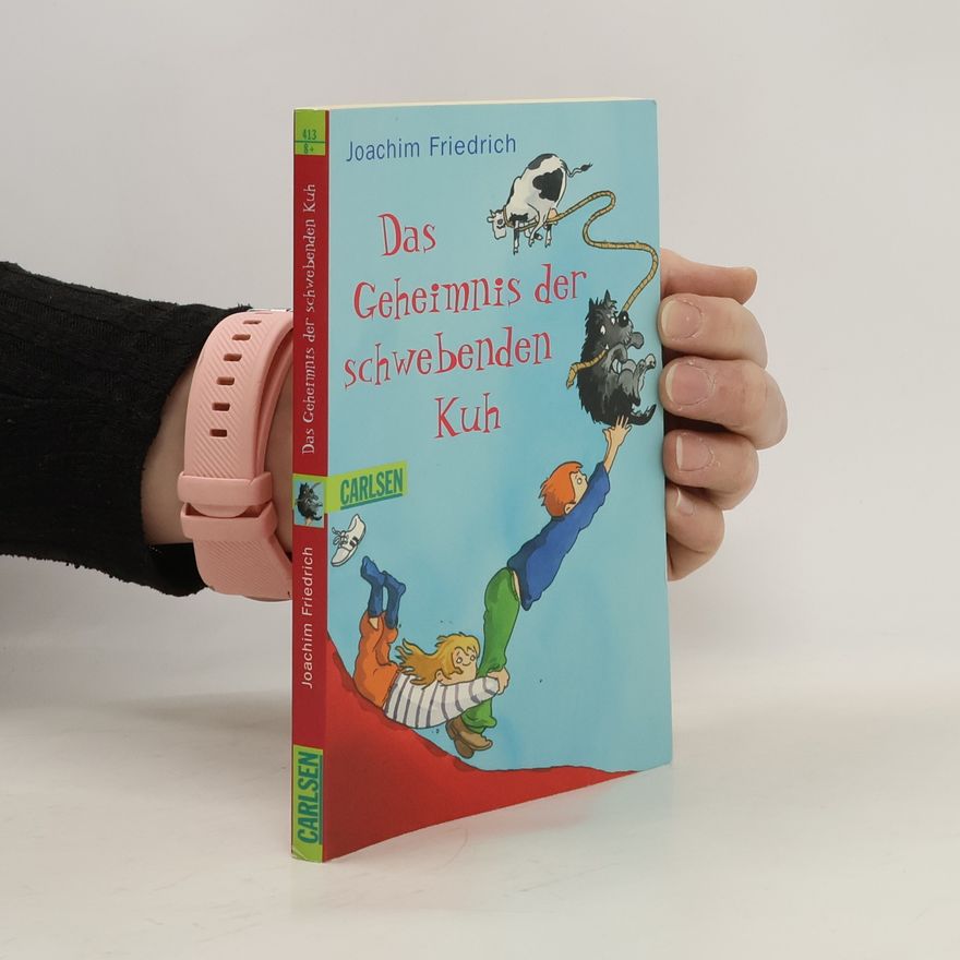 Joachim Friedrich Das Geheimnis der schwebenden Kuh