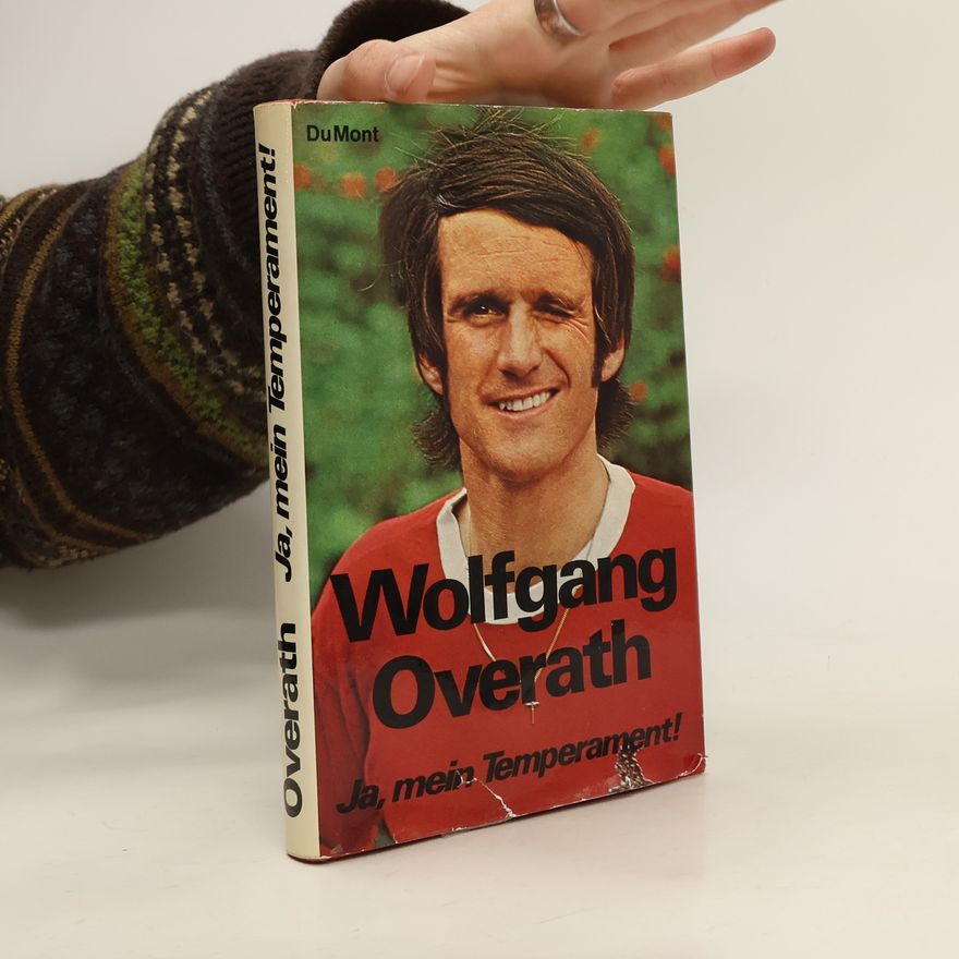 Wolfgang Overath Ja, mein Temperament