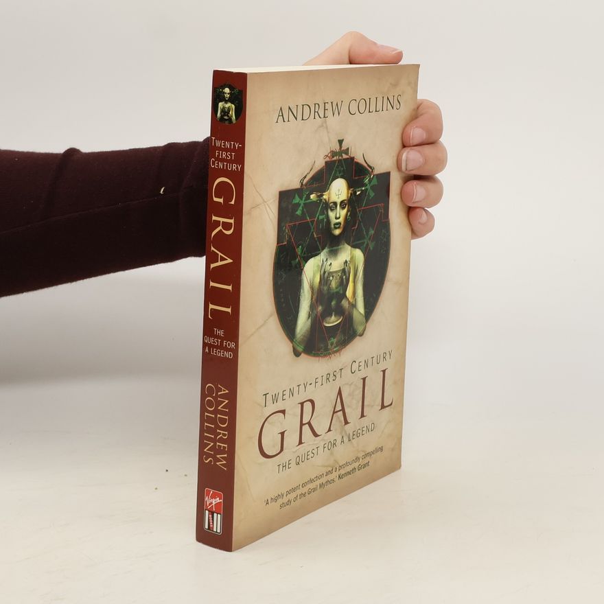 Andrew Collins Twenty-First Century Grail: The Quest for a Legend