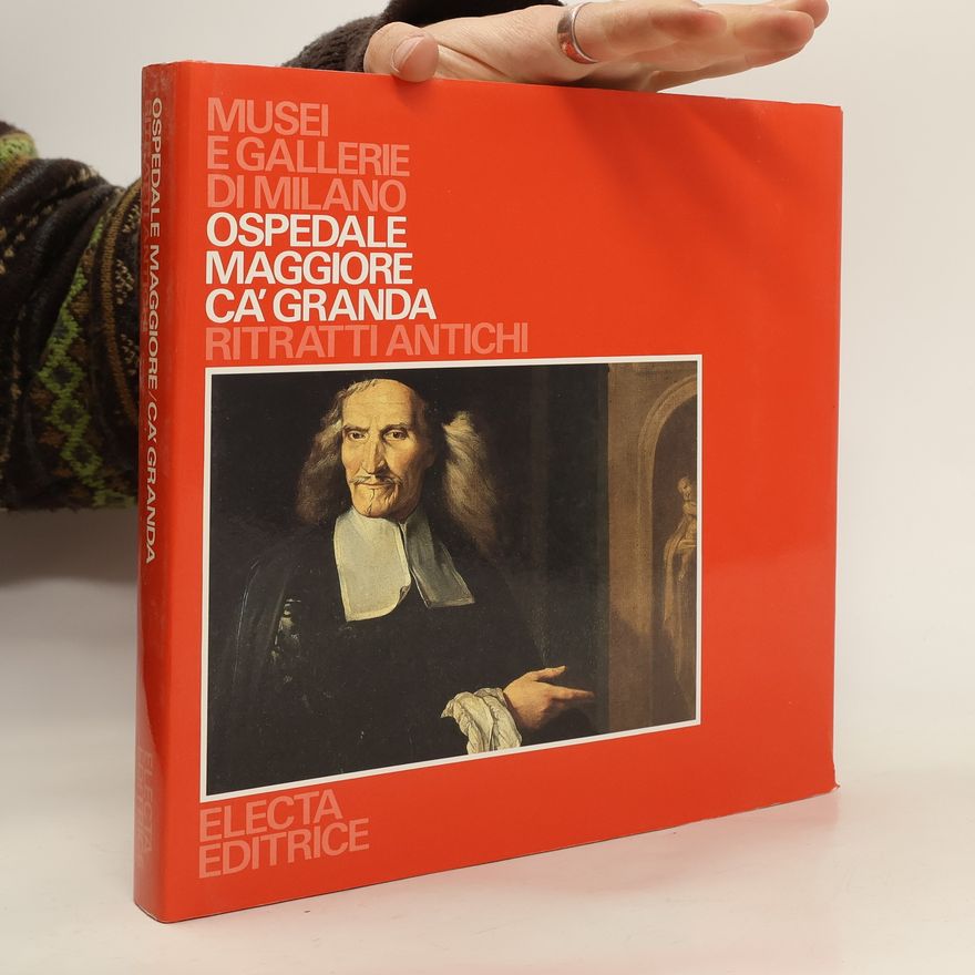 AA.VV. Musei E Gallerie Di Milano. Ospedale Maggiore Ca'Granda. Ritratti Antichi