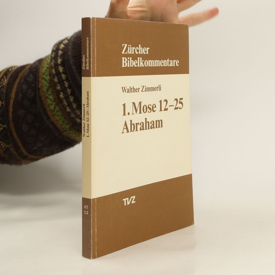 Walther Zimmerli 1. Mose 12-25. Abraham. Zürcher Bibelkommentare