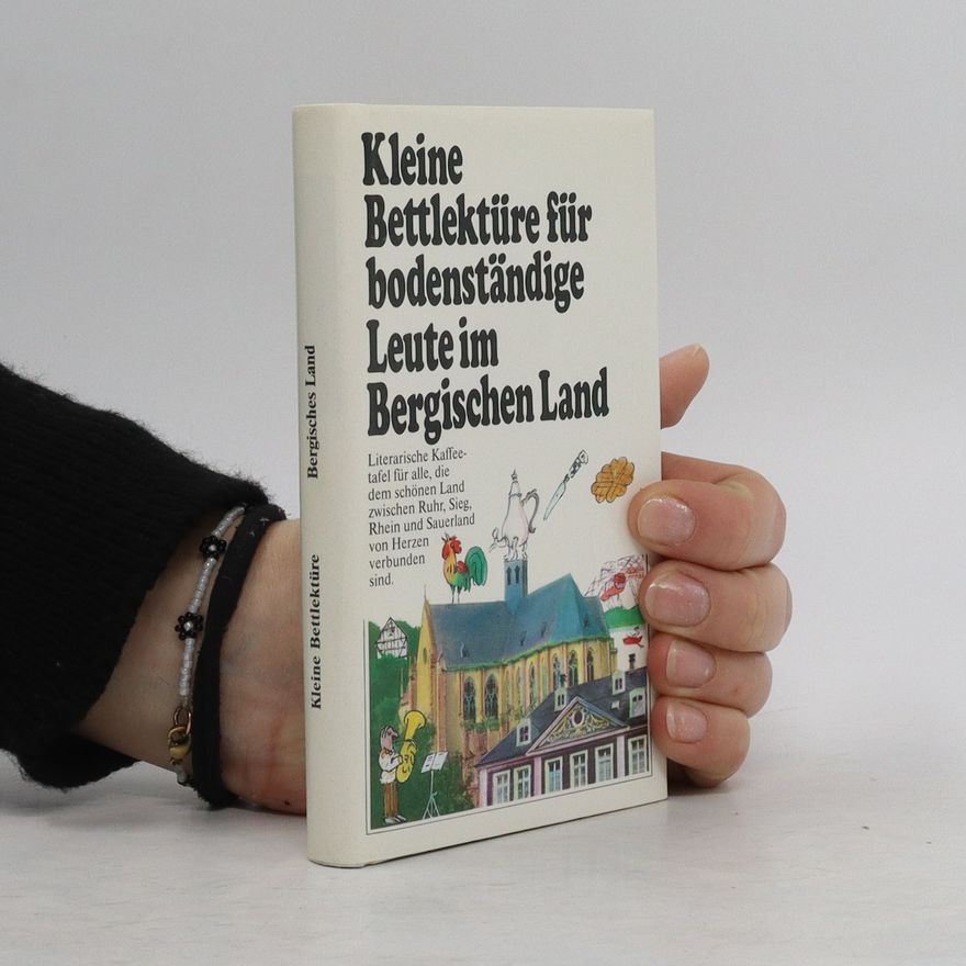 Collectif d'auteurs Kleine Bettlektüre für bodenständige Leute im Bergischen Land