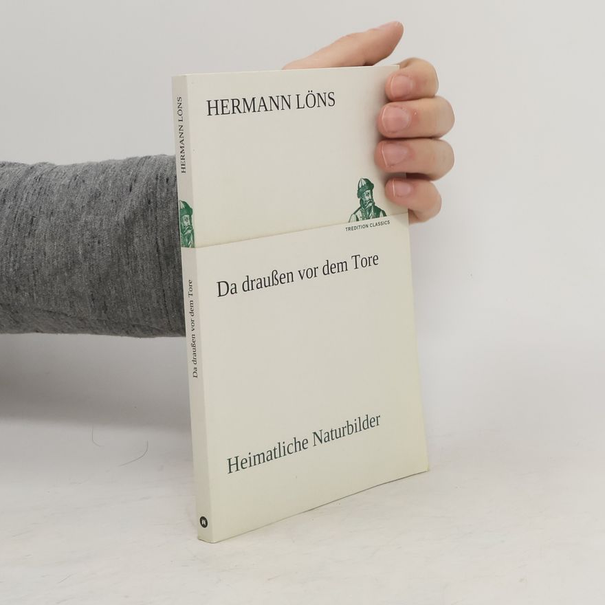 Hermann Löns Da draußen vor dem Tore - Heimatliche Naturbilder