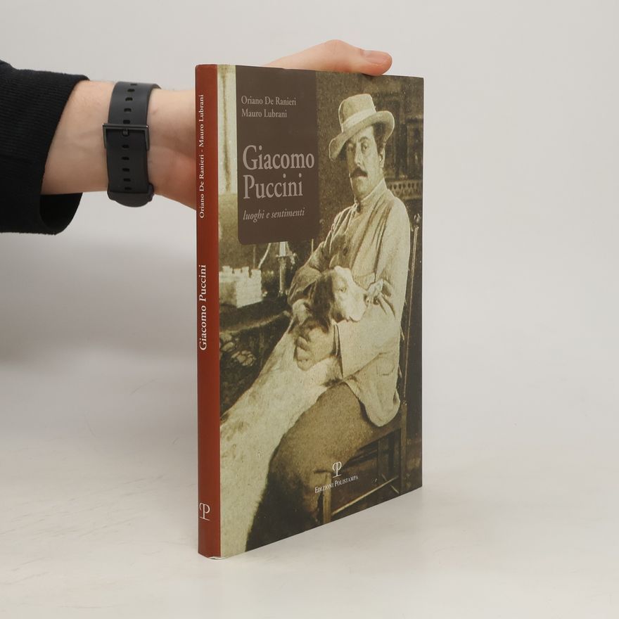 Mauro Lubrani Giacomo Puccini. Luoghi e sentimenti