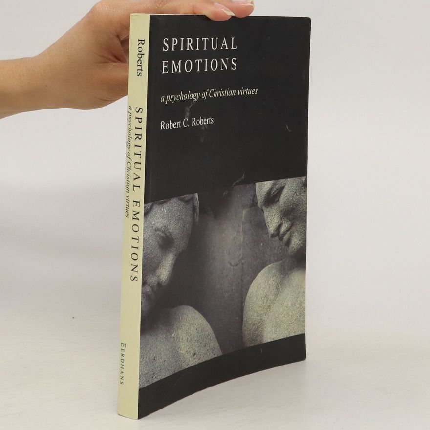 Campbell Robertson Spiritual Emotions. A Psychology of Christian virtues