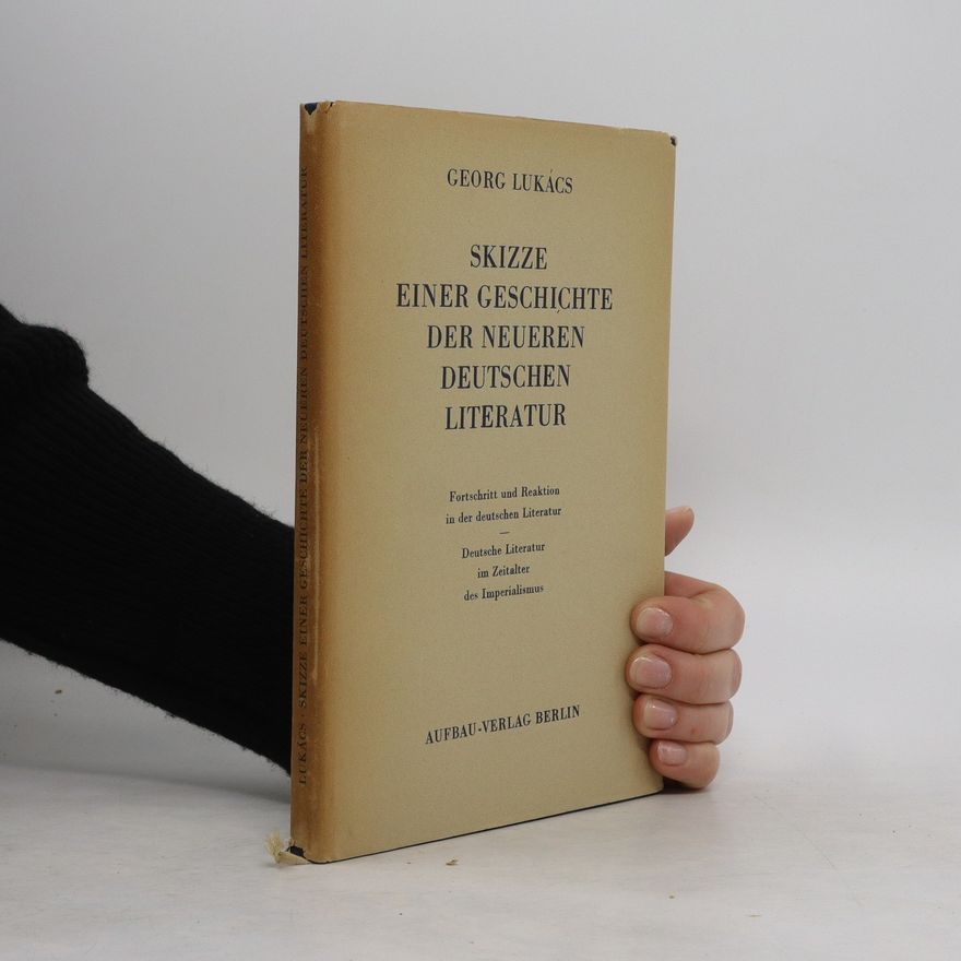 Georg Lukács Skizze einer Geschichte der neueren deutschen Literatur