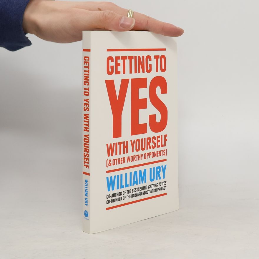 William Ury Getting to Yes with Yourself