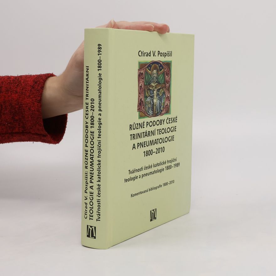 Ctirad Václav Pospíšil Různé podoby české trinitární teologie a pneumatologie 1800-2010
