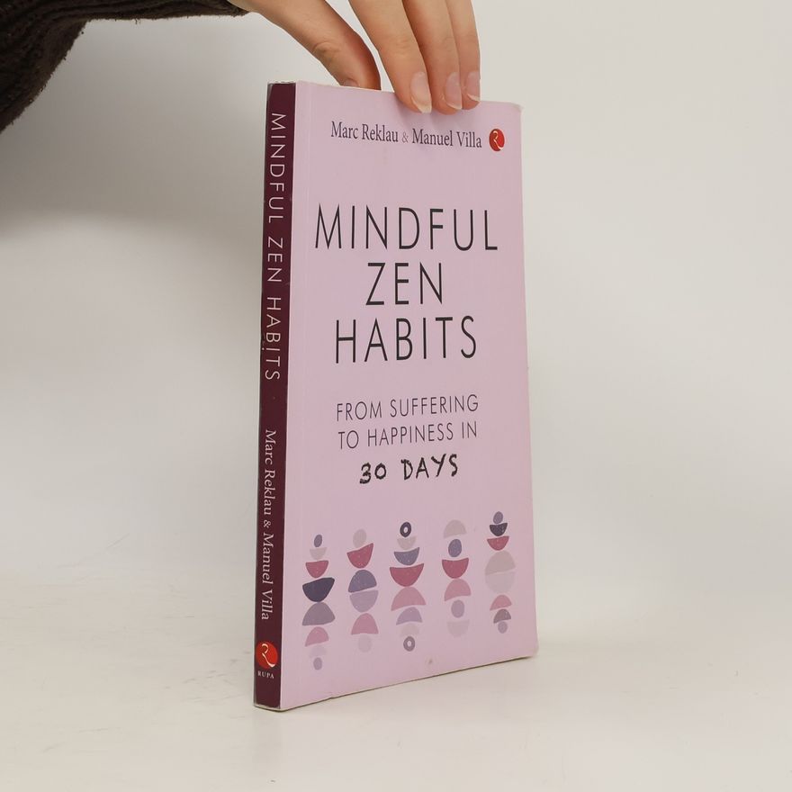 Villa Reklau, Marc Manuel Mindful Zen Habits. From Suffering to Hapiness in 30 Days