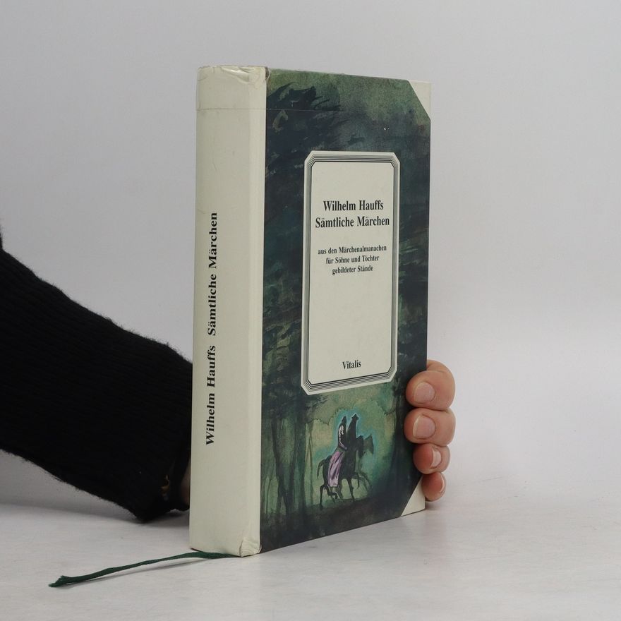 Wilhelm Hauff Wilhelm Hauffs sämtliche Märchen