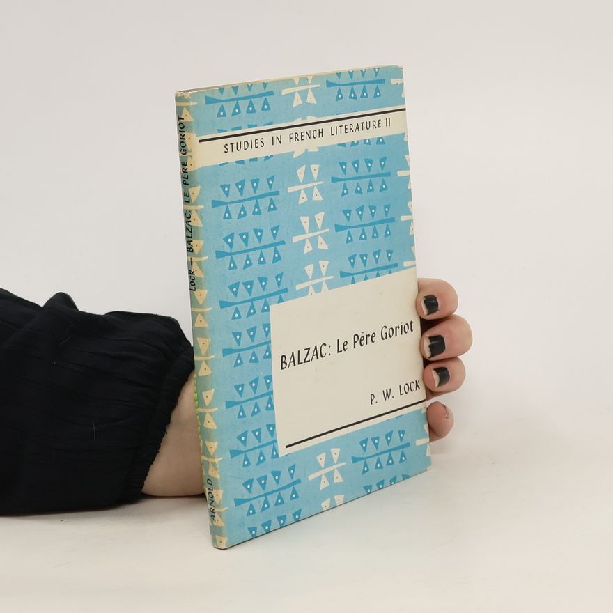 Peter W. Lock Balzac: Le Pere Goriot